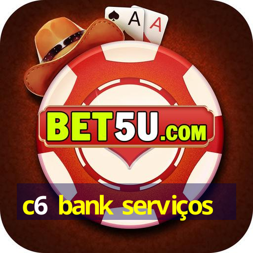 c6 bank serviços